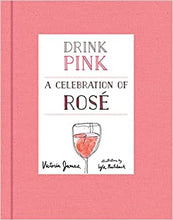 Load image into Gallery viewer, Drink Pink: A Celebration of Rosé
