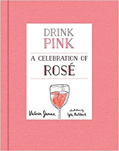 Drink Pink: A Celebration of Rosé