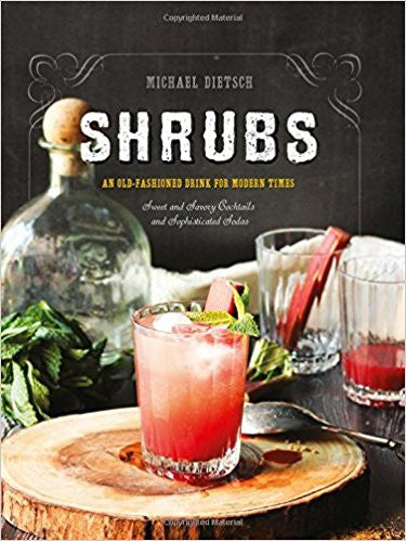 Shrubs: An Old Fashioned Drink For Modern Times