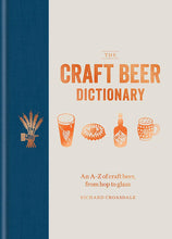 Load image into Gallery viewer, The Craft Beer Dictionary: An A-Z of craft beer, from hop to glass
