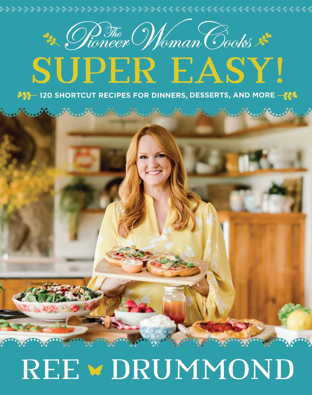 The Pioneer Woman Cooks―Super Easy!: 120 Shortcut Recipes for Dinners, Desserts, and More
