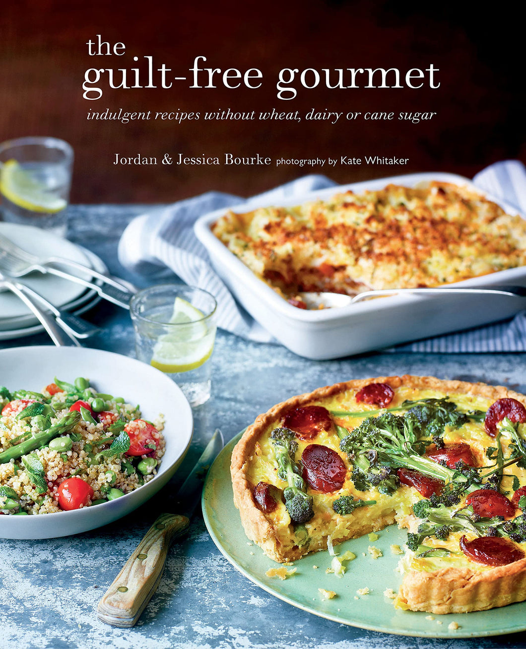 The Guilt-Free Gourmet: Indulgent Recipes Without Wheat, Dairy or Cane Sugar