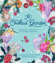 Load image into Gallery viewer, The Cocktail Garden: Botanical Cocktails for Every Season
